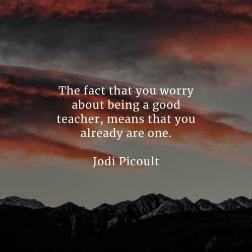 34 Teacher quotes that will make you appreciate them