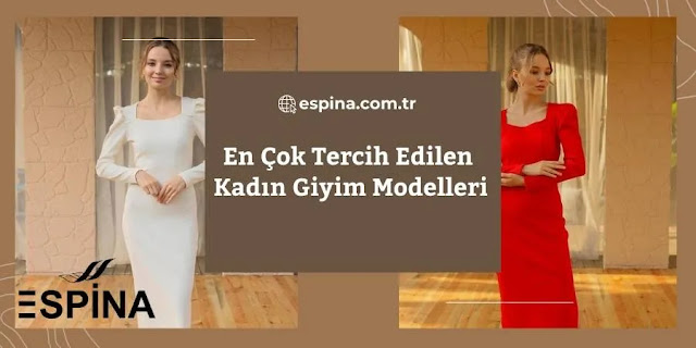 En Çok Tercih Edilen Kadın Giyim Modelleri - Espina.com.tr
