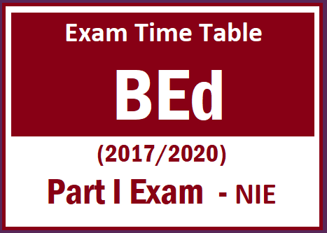 Exam Time Table : BEd (2017/2020) Part I Exam - NIE