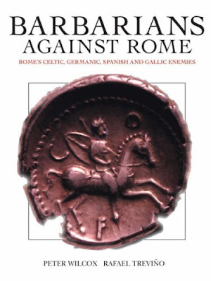 Barbarians Against Rome Rome's Celtic, Germanic, Spanish and Gallic Enemies