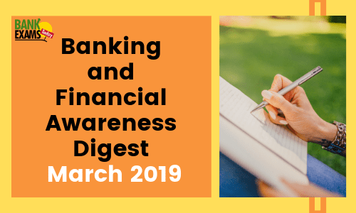 Banking and Financial Awareness Digest : March 2019