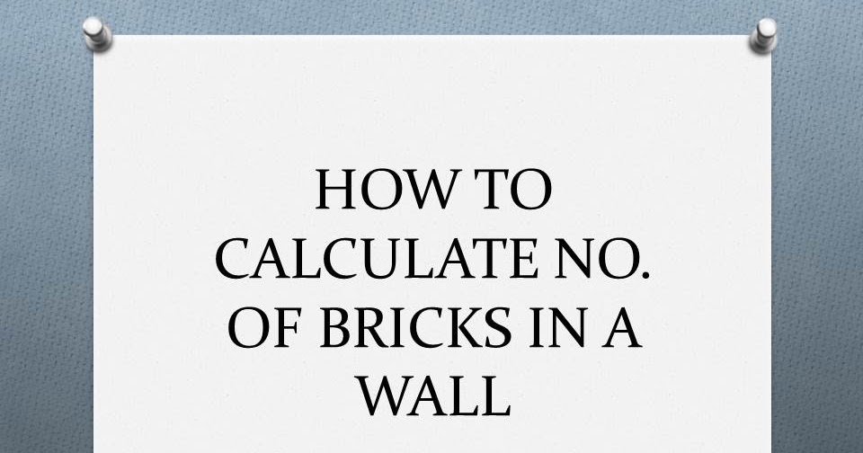 HOW TO CALCULATE NUMBER OF BRICKS IN A WALL | civil engineer