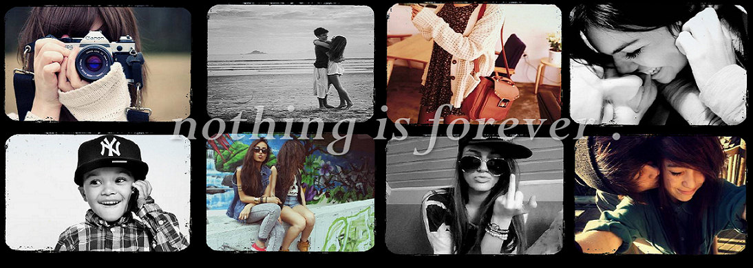 Nothing Is Forever ♥