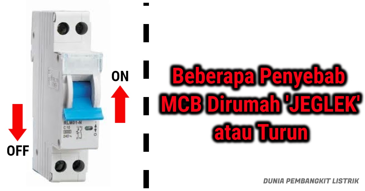 Beberapa Penyebab Mcb Dirumah Jeglek Atau Turun Dunia Pembangkit Listrik Duniapembangkitlistrik Lowongan Kerja Terbaru 2020