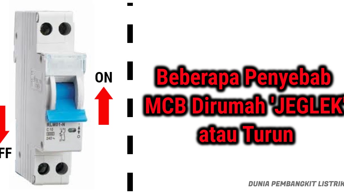 Beberapa Penyebab Mcb Dirumah Jeglek Atau Turun Dunia Pembangkit Listrik Duniapembangkitlistrik Lowongan Kerja Terbaru 2021