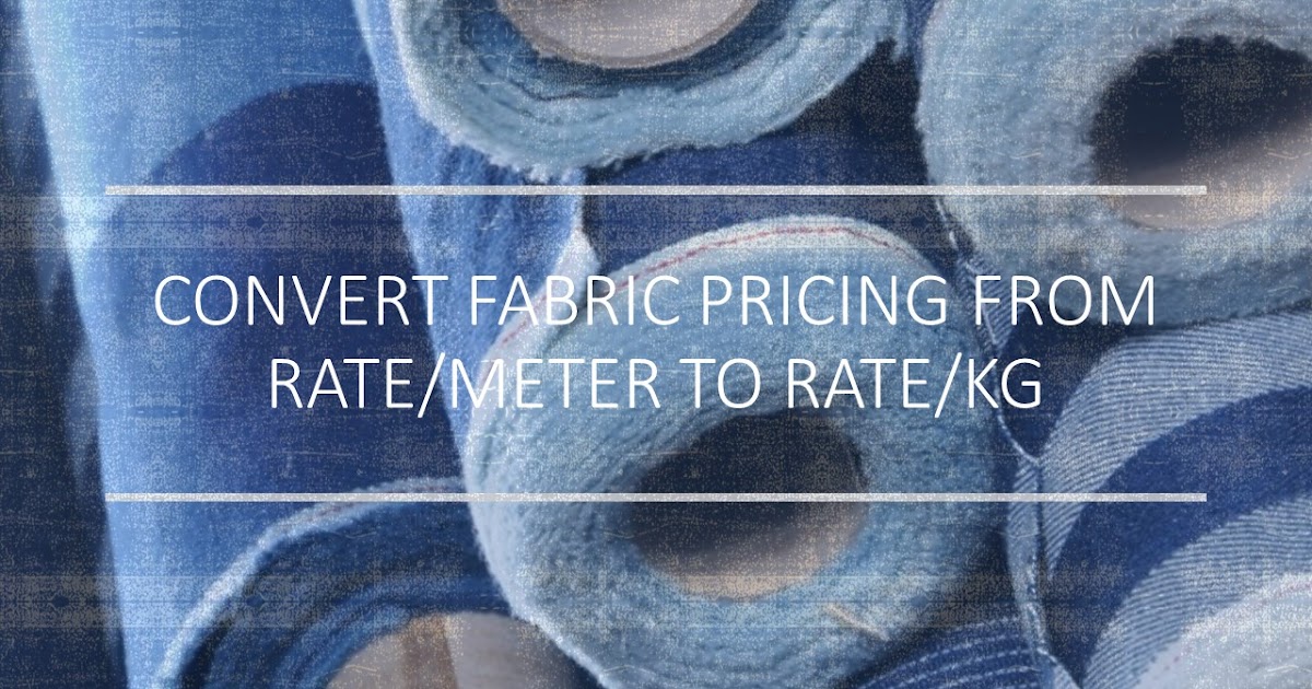 How to Convert Fabric Price per Meter to per Kg?