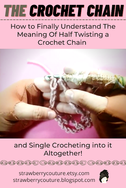 The Crochet Chain - How to Half Twist a Basic Crochet Chain Stitch and Single Crochet into it Altogether by strawberrycouture, The Crochet Chain - How to finally understand the meaning of half twisting a crochet chain and single crocheting into it altogether. Before joining the 2 ends together, the half twist only the left end. The back bump side will now face towards you. DO NOT half twist the right side. The V or top side will appear. by strawberrycouture