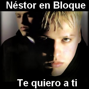 Nestor en Bloque - Te quiero a ti