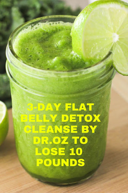3 Day Flat Belly Detox By Doctor 0z To Lose 10 Pounds | HelloHealthyBlg.