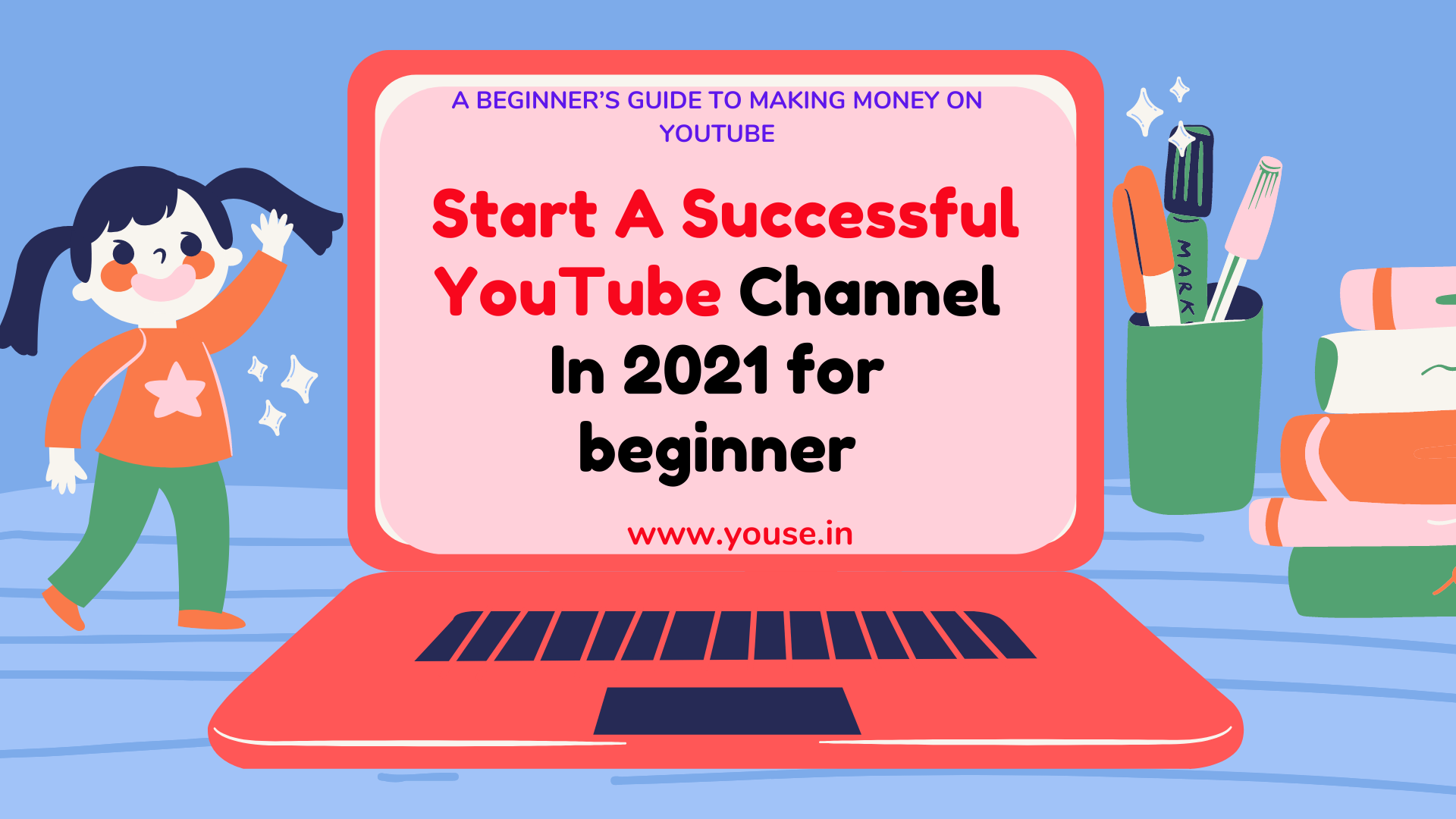 How To Start A Successful YouTube Channel In 2021 for beginner