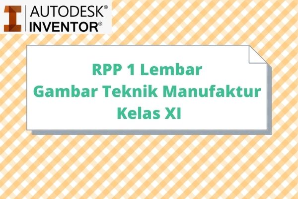 Rpp 1 Lembar Gambar Teknik Manufaktur Kelas Xi