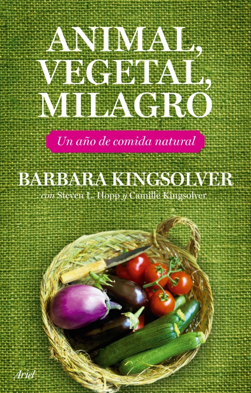 Animal, vegetal, milagro de Barbara Kingsolver