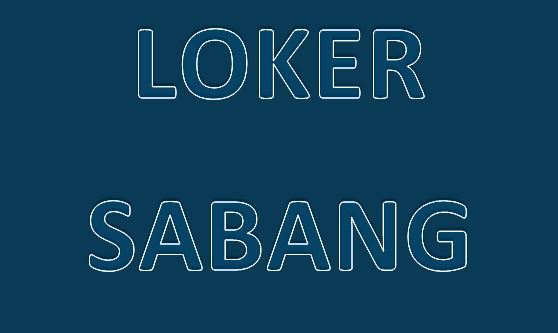 Loker Sabang : Info lowongan Kerja di Kota Sabang Aceh