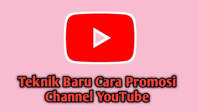 Teknik Baru Cara Promosi Channel Youtube Teknik Baru Cara Promosi Channel Youtube