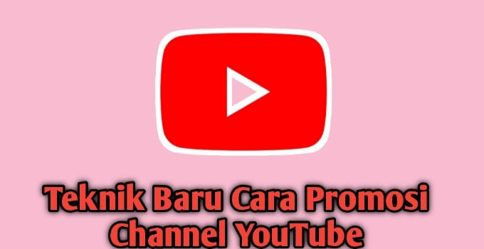 Teknik Baru Cara Promosi Channel Youtube Teknik Baru Cara Promosi Channel Youtube