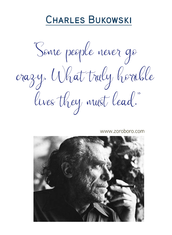 Charles Bukowski Quotes,the laughing heart,Charles Bukowski Poetry,bluebird,Charles Bukowski Poems,short stories,Love,Poems,Life,Peoples,Philosophy, Charles Bukowsk Thoughts Photos,poets,Woman,bukowskipoems,poetry