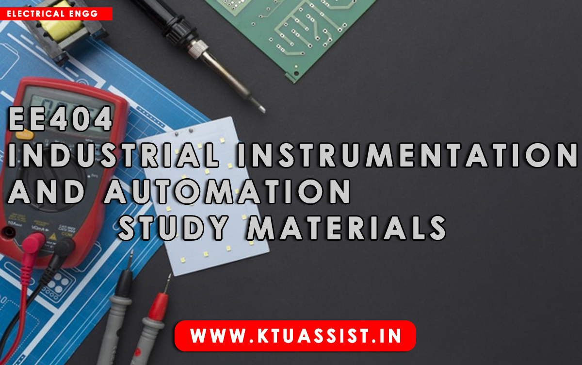 KTU EE404 INDUSTRIAL INSTRUMENTATION AND AUTOMATION STUDY MATERIALS