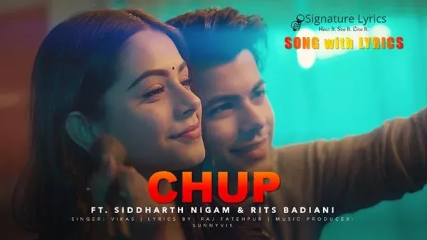 Chup Lyrics - VIKAS | Ft. Siddharth Nigam - Rits Badiani | Superhit Punjabi Love Song