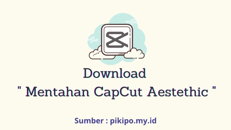 DOWNLOAD Video Mentahan Capcut Aesthetic Agar Edit Video Jadi Lebih Bagus