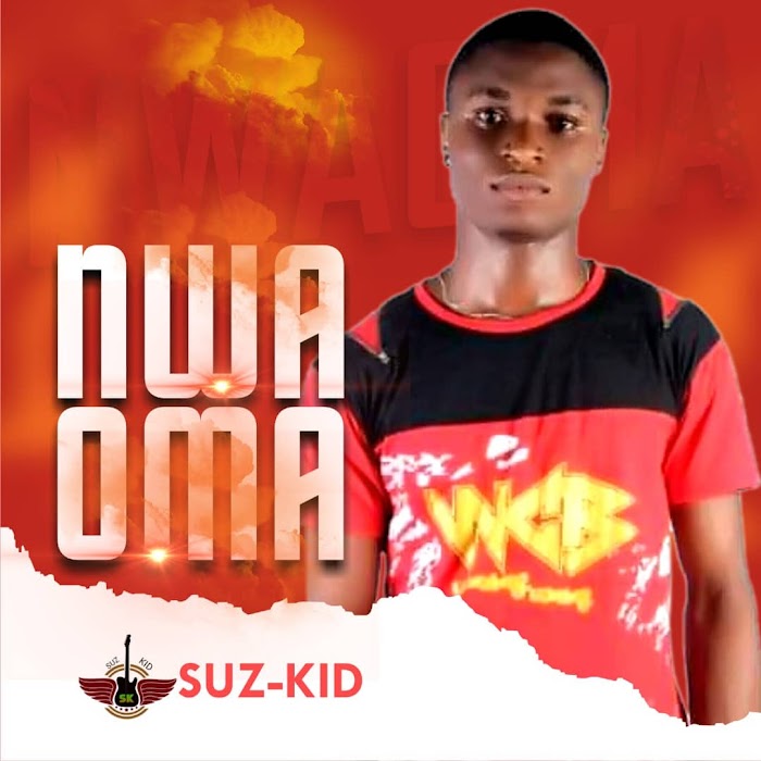 Music: Suz Kid – Nwu Oma