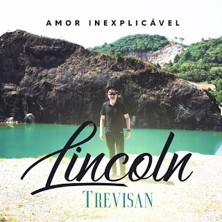 Amor Inexplicável - Lincoln Trevisan