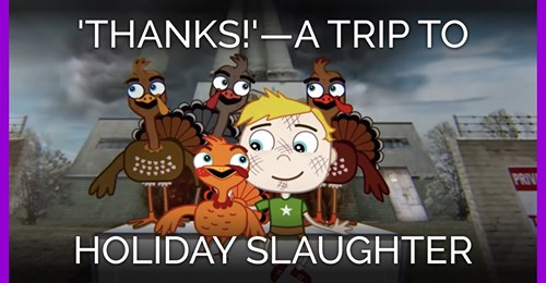 'Thanks!'—An Animated Trip to Holiday Slaughter