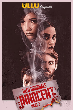 Innocent – Part 2 (2020) Hindi Season 01 [Episodes 04-06 Added ] | x264 WEB-DL | 1080p | 720p | 480p | Download ULLU Exclusive Series | Watch Online