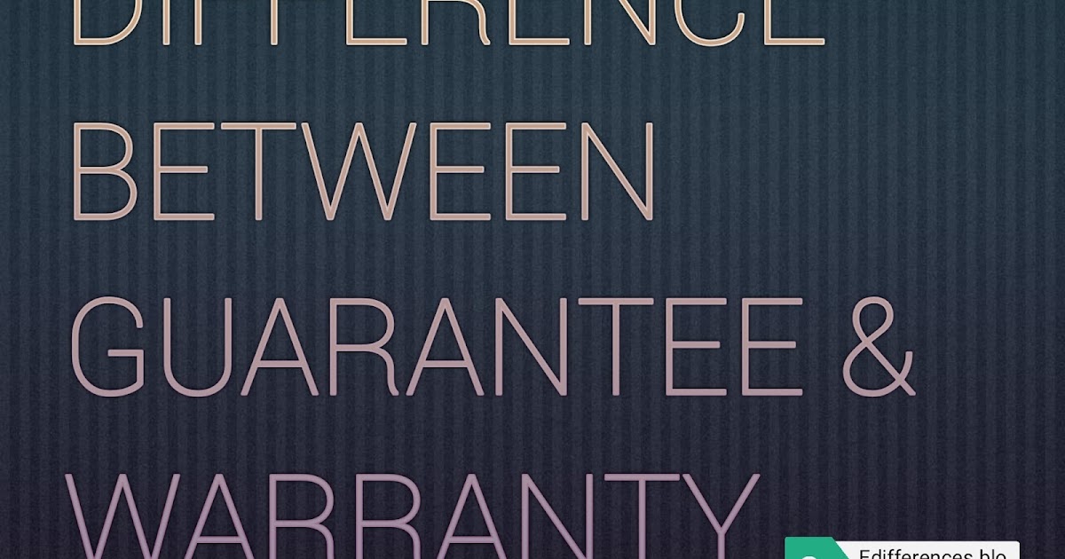What Is The Difference Between Guarantee and Warranty