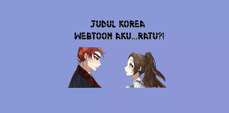 Judul Korea Webtoon Aku...ratu?! Judul Korea Webtoon Aku...ratu?!