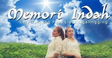 Lirik Dan Chord Lagu Batak Memori Indah Lely Tanjung Feat Indah Sigalingging Lirik Lagu Batak Terbaru
