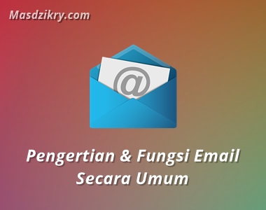 Pengertian dan fungsi email secara umum Pengertian dan fungsi email secara umum