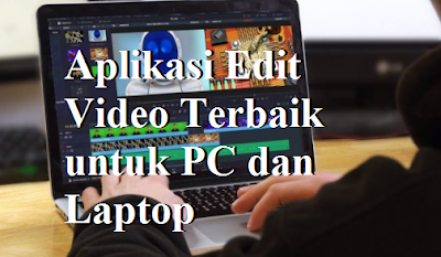 Aplikasi Edit Video Terbaik untuk PC dan Laptop