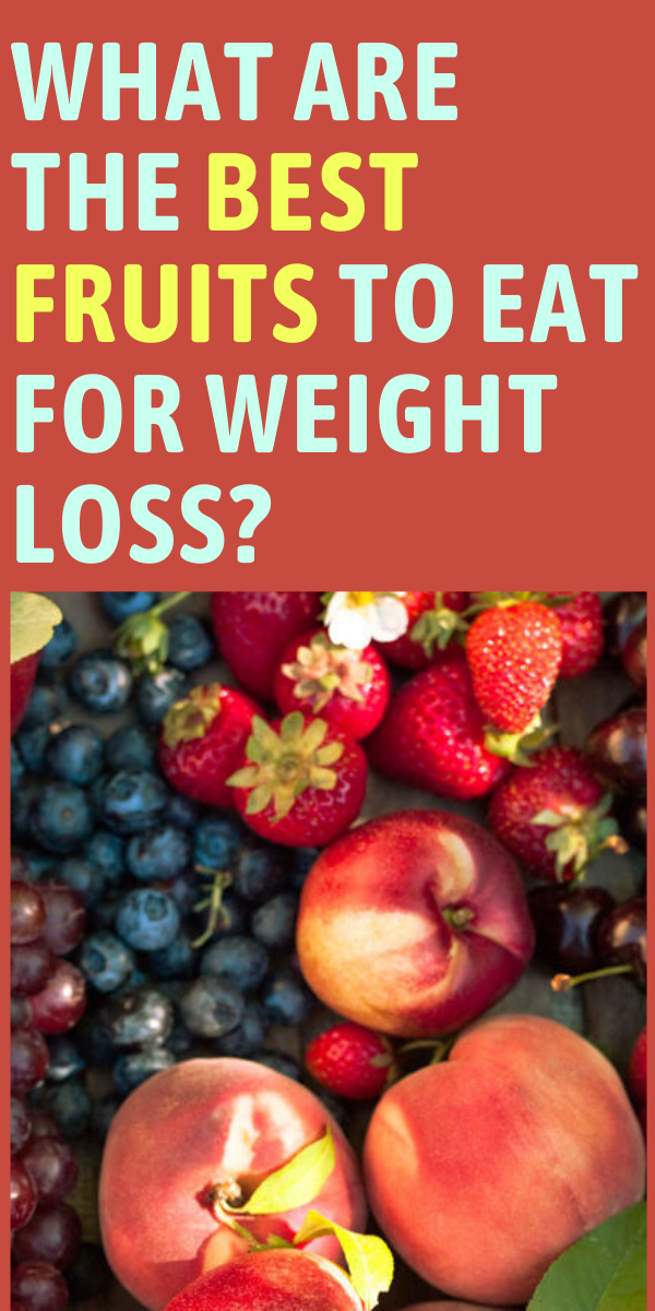 What Are The Best Fruits To Eat For Weight Loss? Health