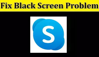 How to Fix Skype Black Screen Problem Android & iOS
