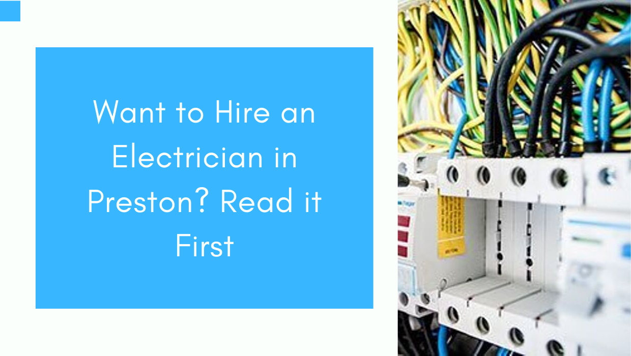 Want to Hire an Electrician in Preston? Read it First