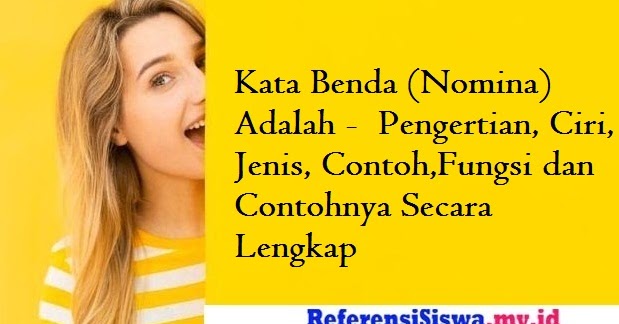Kata Benda (Nomina) Adalah - Pengertian, Ciri, Jenis, Contoh,Fungsi dan