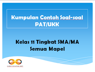Kumpulan Contoh Soal Soal Pat Ukk Kelas 11 Tingkat Sma Ma Semua Mapel