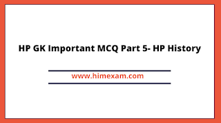 HP GK Important MCQ Part 5- HP History HP GK Important MCQ Part 5- HP History