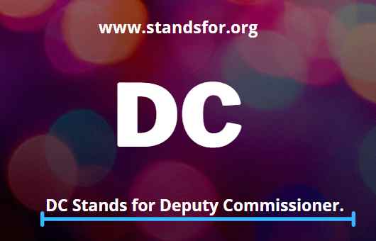 DC-DC Stands for Deputy Commissioner.