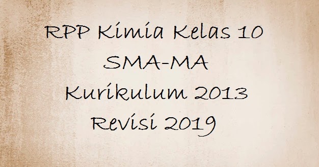 Rpp Kimia Kelas 10 Sma Ma Kurikulum 2013 Revisi 2019 Blog Dapodikdasmen