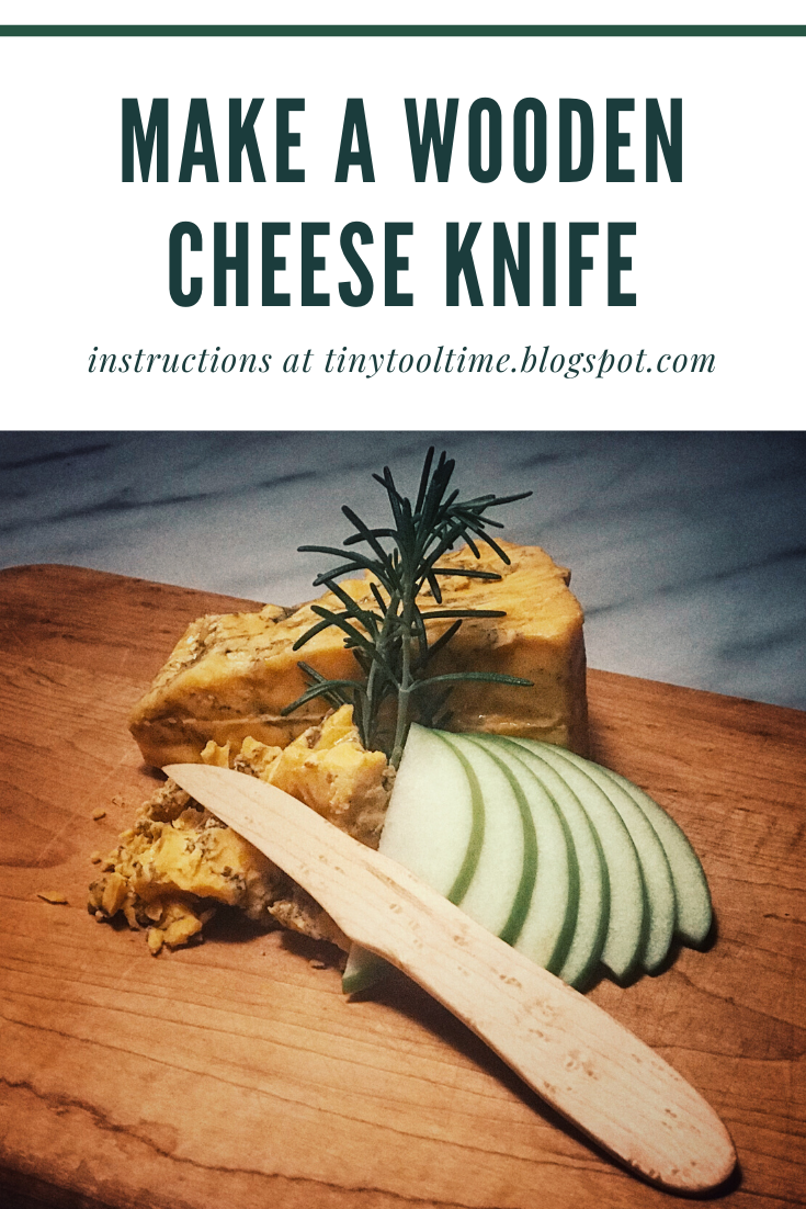 Tiny Tool Time How to Make a Wooden Cheese Knife