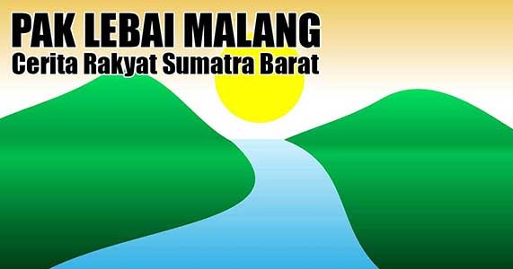 Cerita Rakyat: Pak Lebai Malang, Cerita Rakyat Sumatera Barat