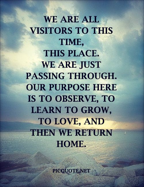 Inspirational Picture Quotes... We are all visitors to this time.