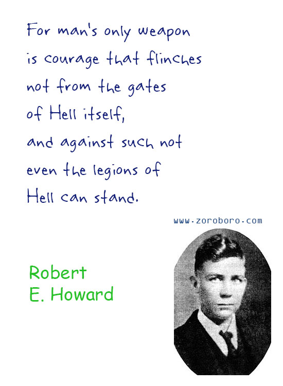 Robert E. Howard Quotes. Robert E. Howard Dreams Quotes, Robert E. Howard Environment Quotes, Robert E. Howard Writing Quotes, Robert E. Howard Civilization Quotes. Robert E. Howard