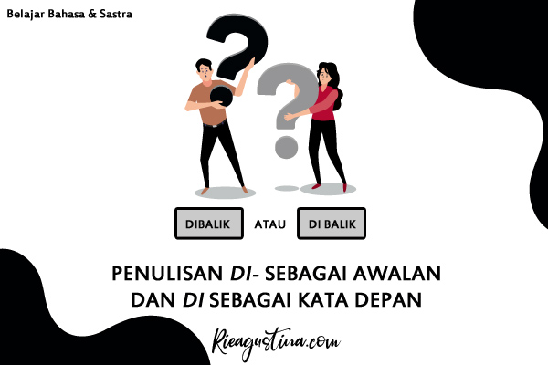 Penulisan Di- Sebagai Awalan dan Di Sebagai Kata Depan