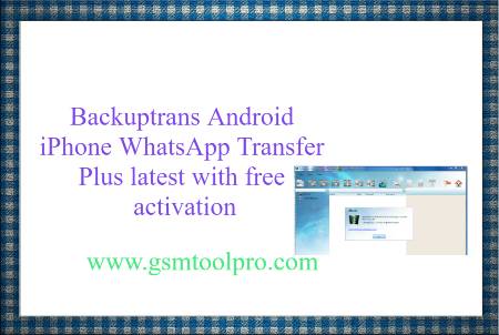 backuptrans android whatsapp transfer license key crack