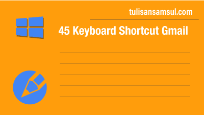 45 Keyboard Shortcut Gmail Yang Mudah Digunakan Saat Bekerja