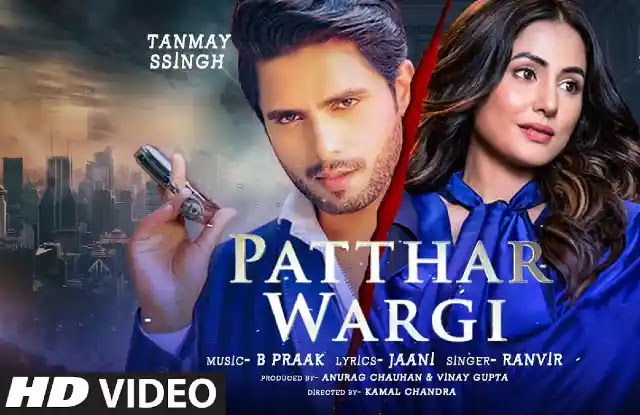 Patthar Wargi Lyrics - B Praak x Ranvir | Tanmay Ssingh, Hina Khan