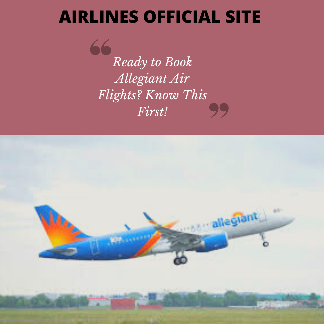 Ready to Book Allegiant Air Flights? Know This First!