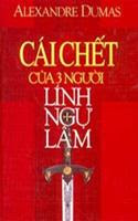 Cái Chết Của Ba Người Lính Ngự Lâm - Alexandre Dumas